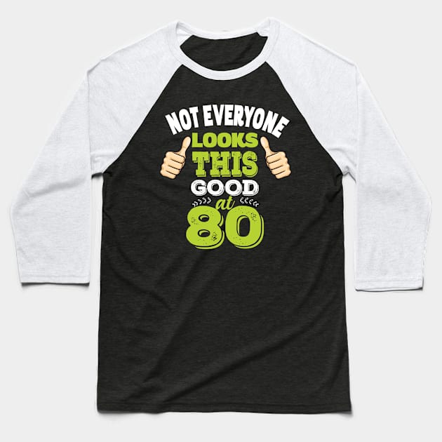 NOT EVERYONE LOOKS AT 80 Baseball T-Shirt by Diannas